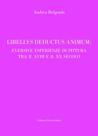 Libellus deductus animum: eversive esperienze di pittura tra il XVIII e il XX secolo - Librerie.coop