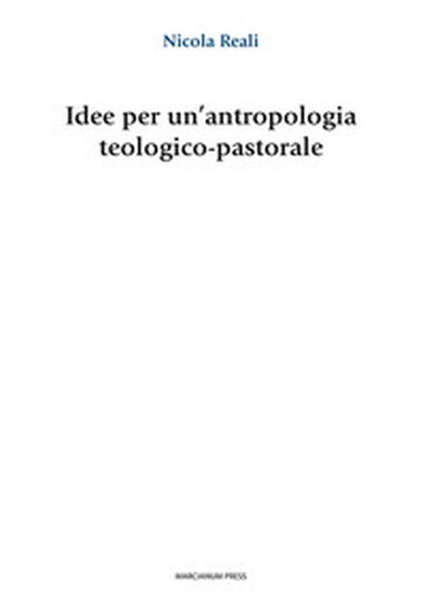 Idee per un'antropologia teologico-pastorale - Librerie.coop Idee per un'antropologia teologico-pastorale - Librerie.coop