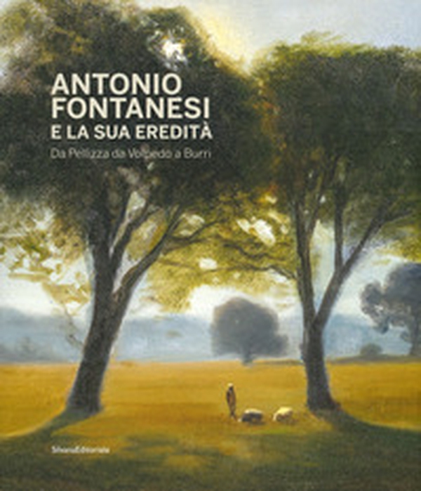 Antonio Fontanesi e la sua eredità. Da Pellizza da Volpedo a Burri. Catalogo della mostra (Reggio Emilia, 6 aprile-14 luglio 2019) - Librerie.coop Antonio Fontanesi e la sua eredità. Da Pellizza da Volpedo a Burri. Catalogo della mostra (Reggio Emilia, 6 aprile-14 luglio 2019) - Librerie.coop