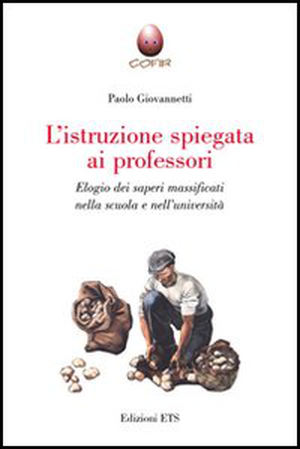 L'istruzione spiegata ai professori. Elogio dei saperi massificati nella scuola e nell'università - Librerie.coop L'istruzione spiegata ai professori. Elogio dei saperi massificati nella scuola e nell'università - Librerie.coop
