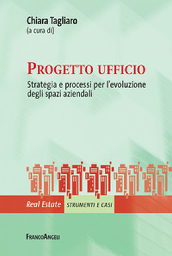 Progetto ufficio. Strategia e processi per l'evoluzione degli spazi aziendali - Librerie.coop Progetto ufficio. Strategia e processi per l'evoluzione degli spazi aziendali - Librerie.coop