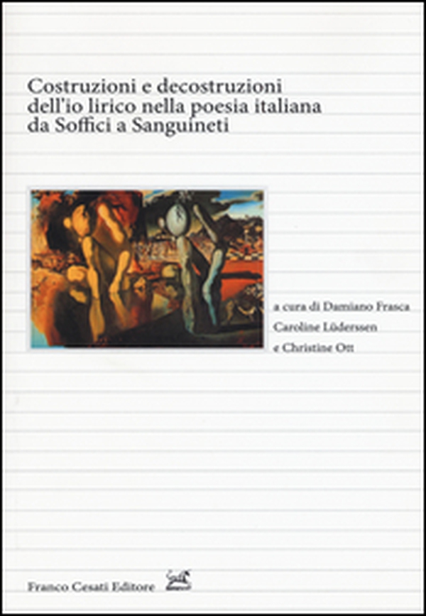 Costruzioni e decostruzioni dell'io lirico nella poesia italiana da Soffici a Sanguineti - Librerie.coop Costruzioni e decostruzioni dell'io lirico nella poesia italiana da Soffici a Sanguineti - Librerie.coop