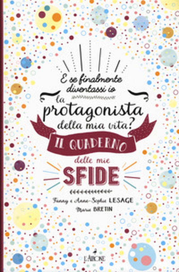 Il quaderno delle mie sfide. E se finalmente io diventassi la protagonista della mia vita? - Librerie.coop Il quaderno delle mie sfide. E se finalmente io diventassi la protagonista della mia vita? - Librerie.coop