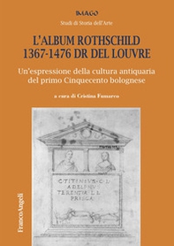 L'album Rothschild 1367-1476 DR del Louvre. Un'espressione della cultura antiquaria del primo Cinquecento bolognese - Librerie.coop