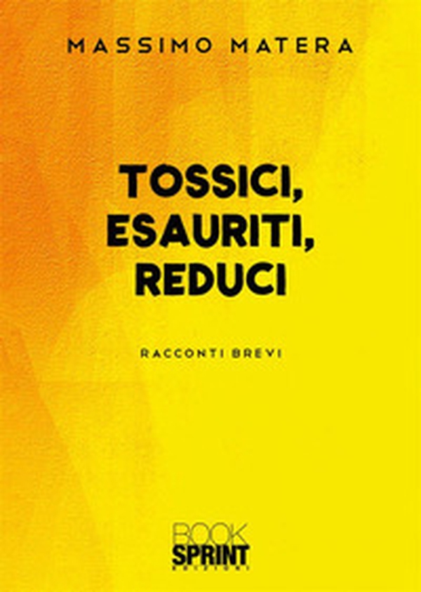Tossici, esauriti, reduci - Librerie.coop Tossici, esauriti, reduci - Librerie.coop