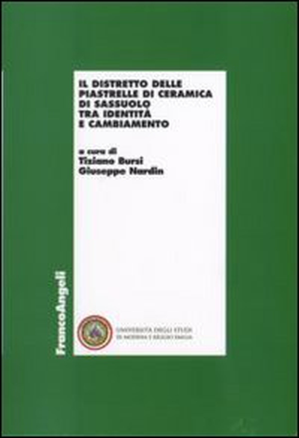 Il distretto delle piastrelle di ceramica di Sassuolo tra identità e cambiamento - Librerie.coop Il distretto delle piastrelle di ceramica di Sassuolo tra identità e cambiamento - Librerie.coop