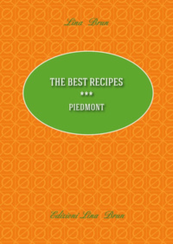 The best recipes. Piedmont - Librerie.coop The best recipes. Piedmont - Librerie.coop