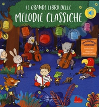 Il grande libro delle melodie classiche. Libro sonoro - Librerie.coop