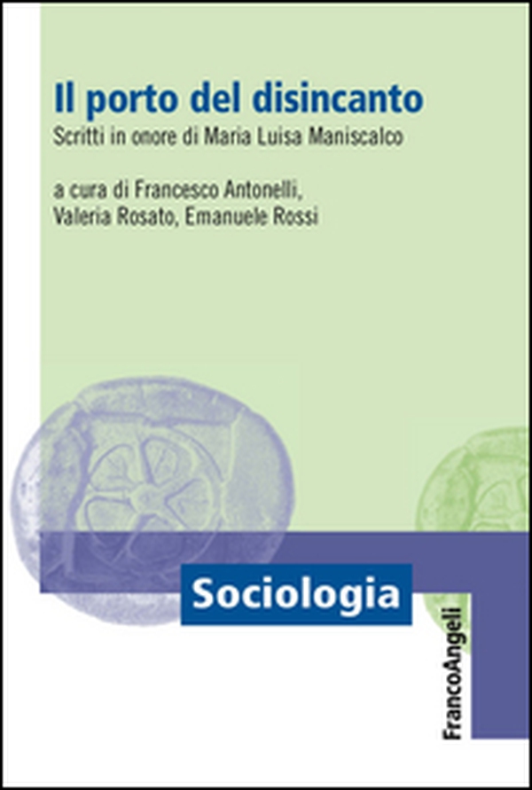 Il porto del disincanto. Scritti in onore di Maria Luisa Maniscalco - Librerie.coop Il porto del disincanto. Scritti in onore di Maria Luisa Maniscalco - Librerie.coop