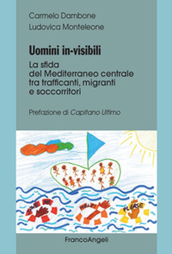 Uomini in-visibili. La sfida del Mediterraneo centrale tra trafficanti, migranti e soccorritori - Librerie.coop Uomini in-visibili. La sfida del Mediterraneo centrale tra trafficanti, migranti e soccorritori - Librerie.coop