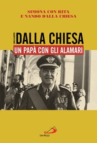 Carlo Alberto Dalla Chiesa. Un papà con gli alamari - Librerie.coop