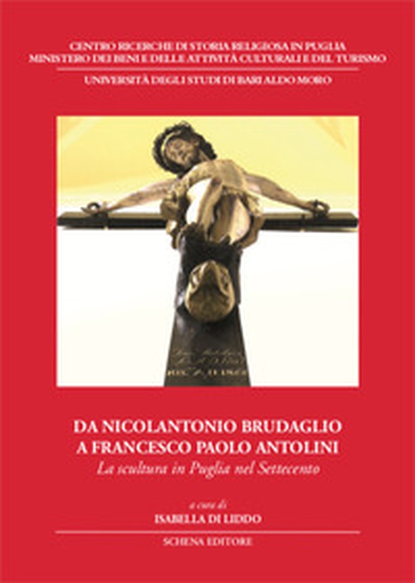 Da Nicolantonio Brudaglio a Francesco Paolo Antolini. La scultura in Puglia nel Settecento - Librerie.coop Da Nicolantonio Brudaglio a Francesco Paolo Antolini. La scultura in Puglia nel Settecento - Librerie.coop