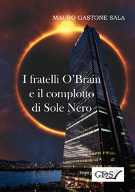 I fratelli O'Brain e il complotto di Sole Nero - Librerie.coop