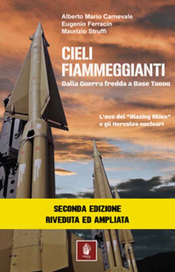 Cieli fiammeggianti. Dalla guerra fredda a Base Tuono. L'eco del «Blazing Skies» e gli Hercules nucleari - Librerie.coop Cieli fiammeggianti. Dalla guerra fredda a Base Tuono. L'eco del «Blazing Skies» e gli Hercules nucleari - Librerie.coop