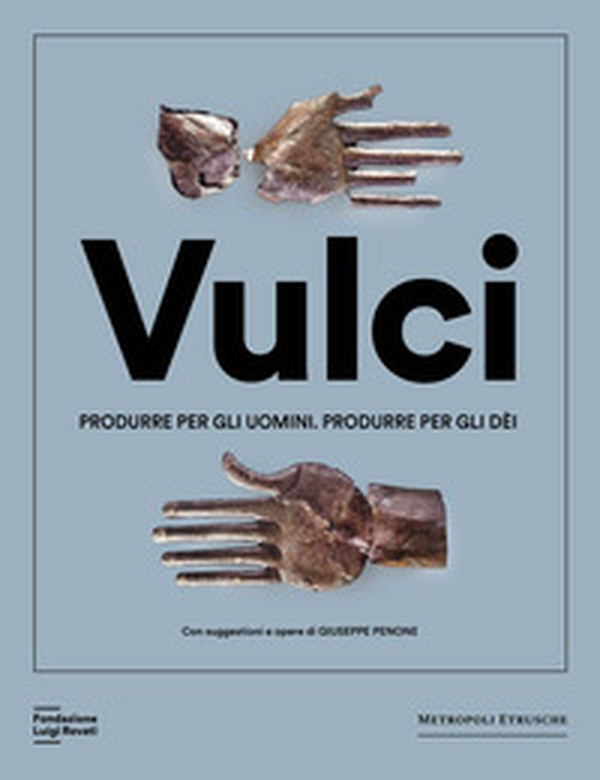 Vulci. Produrre per gli uomini. Produrre per gli dèi. Catalogo della mostra (Milano, 20 marzo-4 agosto 2024) - Librerie.coop Vulci. Produrre per gli uomini. Produrre per gli dèi. Catalogo della mostra (Milano, 20 marzo-4 agosto 2024) - Librerie.coop