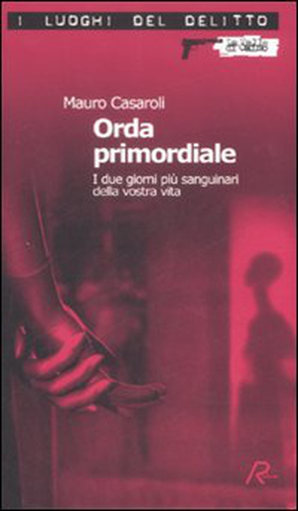 Orda primordiale. I due giorni più sanguinari della vostra vita - Librerie.coop Orda primordiale. I due giorni più sanguinari della vostra vita - Librerie.coop
