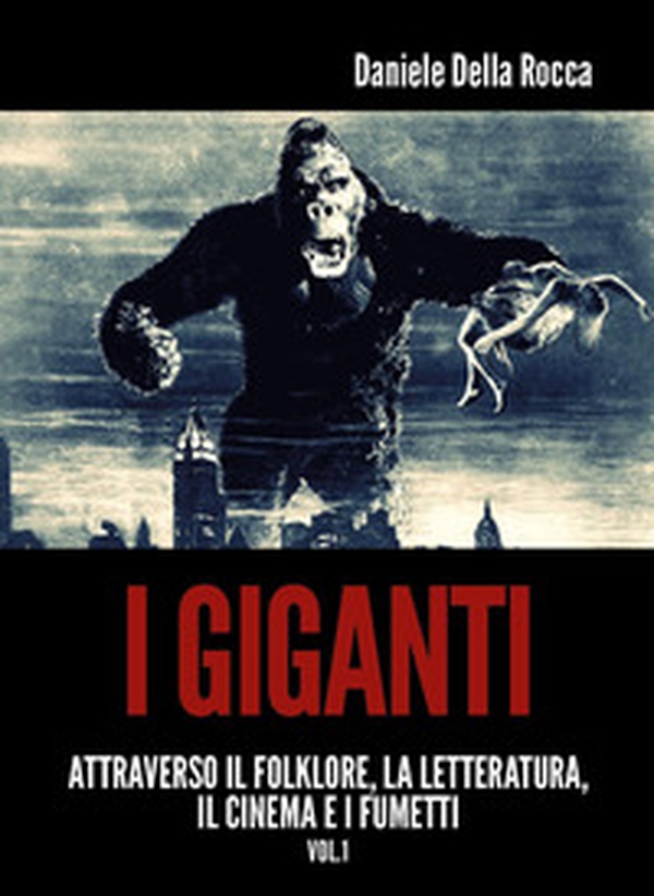 I giganti. Attraverso la letteratura, il cinema e i fumetti - Librerie.coop I giganti. Attraverso la letteratura, il cinema e i fumetti - Librerie.coop