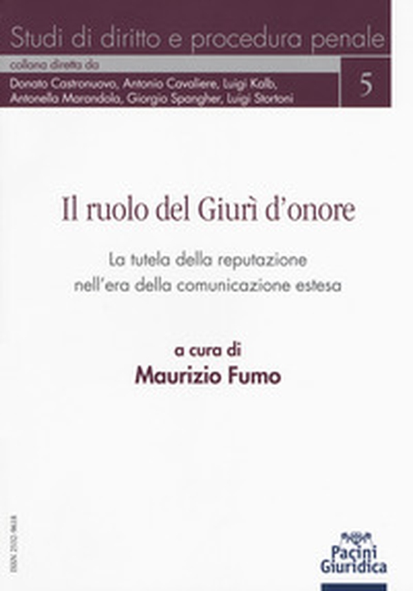 Il ruolo del Giurì d'onore. La tutela della reputazione nell'era della comunicazione estesa - Librerie.coop Il ruolo del Giurì d'onore. La tutela della reputazione nell'era della comunicazione estesa - Librerie.coop