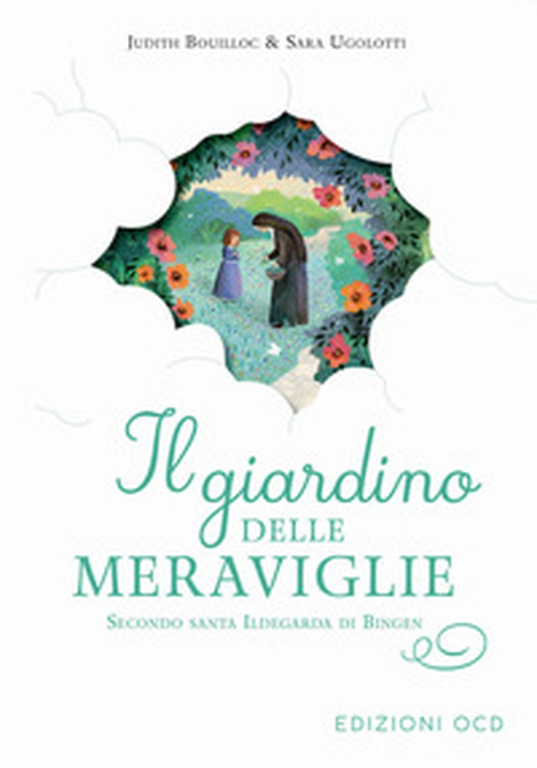 Il giardino delle meraviglie. Secondo santa Ildegarda di Bingen - Librerie.coop Il giardino delle meraviglie. Secondo santa Ildegarda di Bingen - Librerie.coop