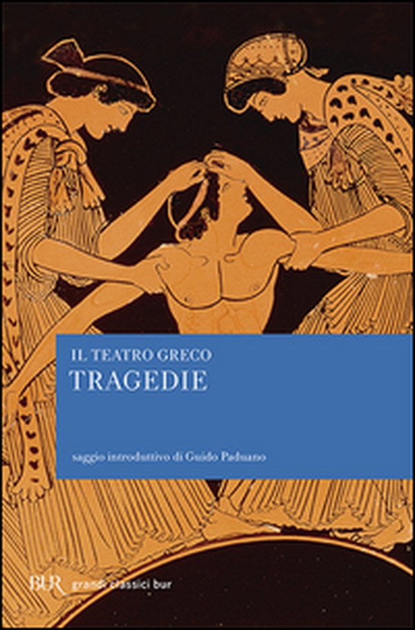 Il teatro greco. Tragedie - Librerie.coop Il teatro greco. Tragedie - Librerie.coop