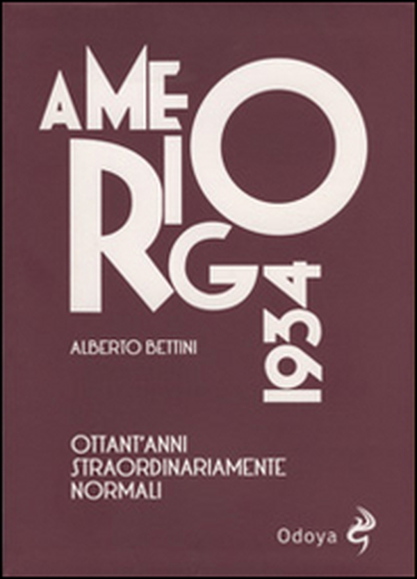 Amerigo 1934. Ottant'anni straordinariamente normali - Librerie.coop Amerigo 1934. Ottant'anni straordinariamente normali - Librerie.coop