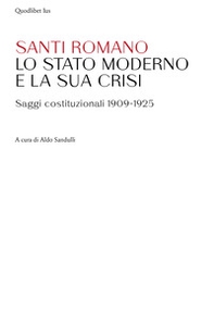 Lo Stato moderno e la sua crisi. Saggi costituzionali 1909-1925 - Librerie.coop