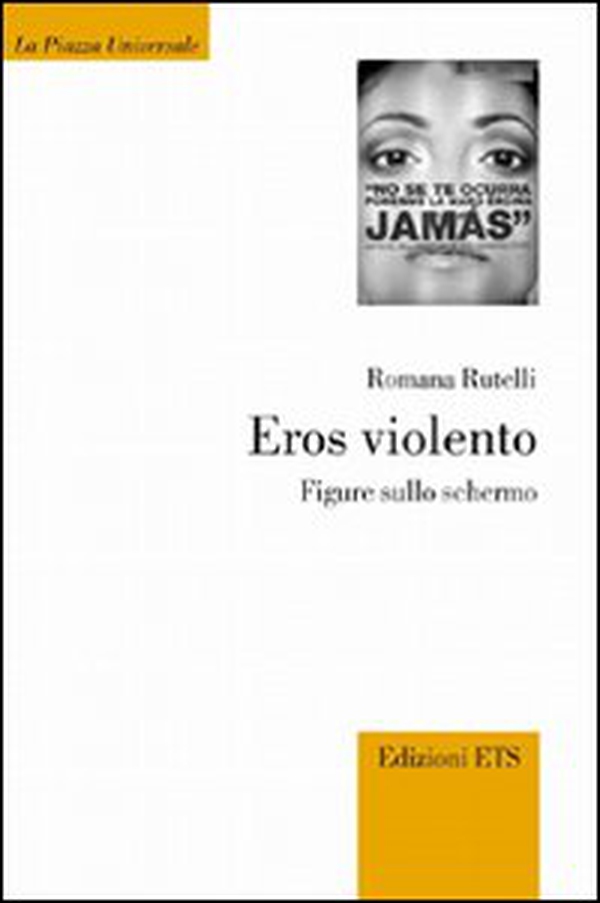 Eros violento. Figure sullo schermo - Librerie.coop Eros violento. Figure sullo schermo - Librerie.coop