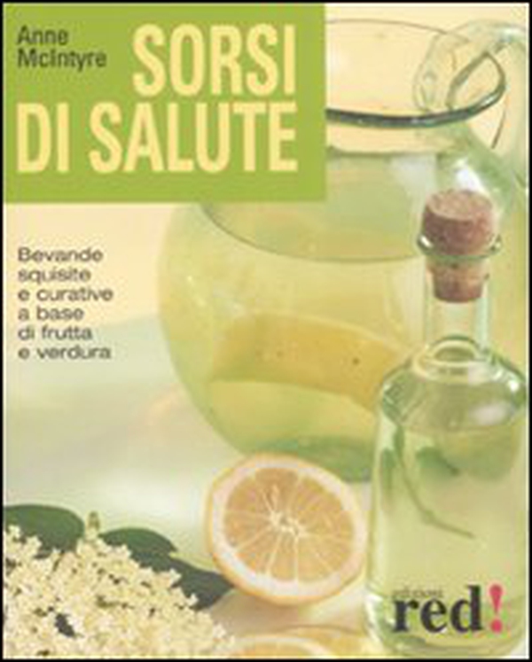 Sorsi di salute. Bevande squisite e curative a base di frutta e verdura - Librerie.coop Sorsi di salute. Bevande squisite e curative a base di frutta e verdura - Librerie.coop