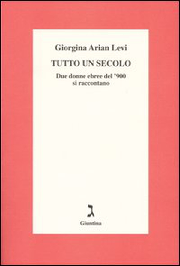 Tutto un secolo. Due donne ebree del '900 si raccontano - Librerie.coop Tutto un secolo. Due donne ebree del '900 si raccontano - Librerie.coop