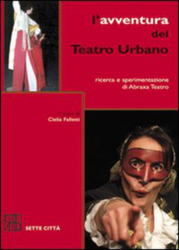 L'avventura del Teatro Urbano. Ricerca e sperimentazione di Abraxa Teatro - Librerie.coop L'avventura del Teatro Urbano. Ricerca e sperimentazione di Abraxa Teatro - Librerie.coop