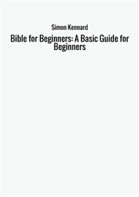 Bible for beginners: a basic guide for beginners - Librerie.coop
