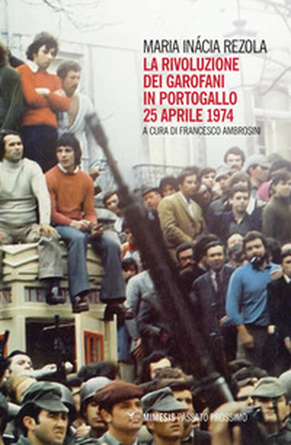 La rivoluzione dei garofani in Portogallo. 25 aprile 1974 - Librerie.coop La rivoluzione dei garofani in Portogallo. 25 aprile 1974 - Librerie.coop