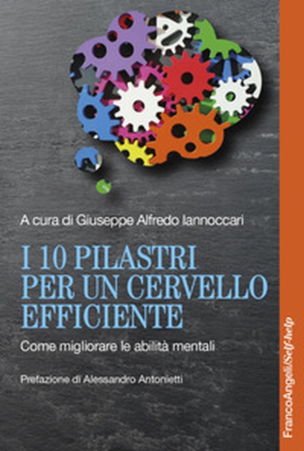 I 10 pilastri per un cervello efficiente. Come migliorare le abilità mentali - Librerie.coop I 10 pilastri per un cervello efficiente. Come migliorare le abilità mentali - Librerie.coop