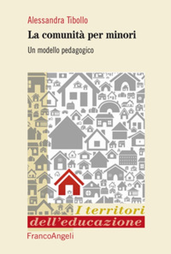 Le comunità per minori. Un modello pedagogico - Librerie.coop Le comunità per minori. Un modello pedagogico - Librerie.coop