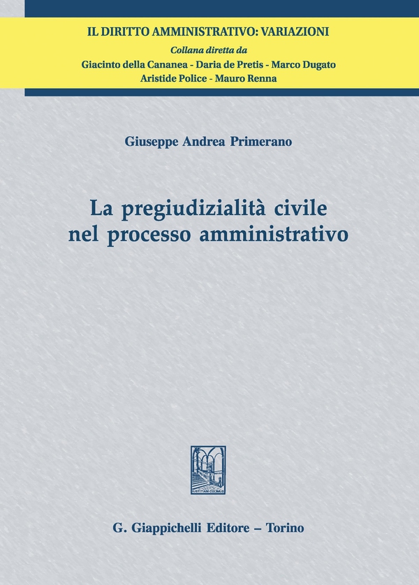 La pregiudizialità civile nel processo amministrativo - Librerie.coop La pregiudizialità civile nel processo amministrativo - Librerie.coop