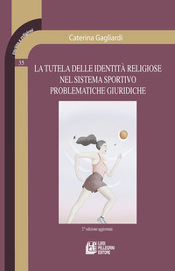 La tutela delle identità religiose nel sistema sportivo problematiche giuridiche - Librerie.coop La tutela delle identità religiose nel sistema sportivo problematiche giuridiche - Librerie.coop