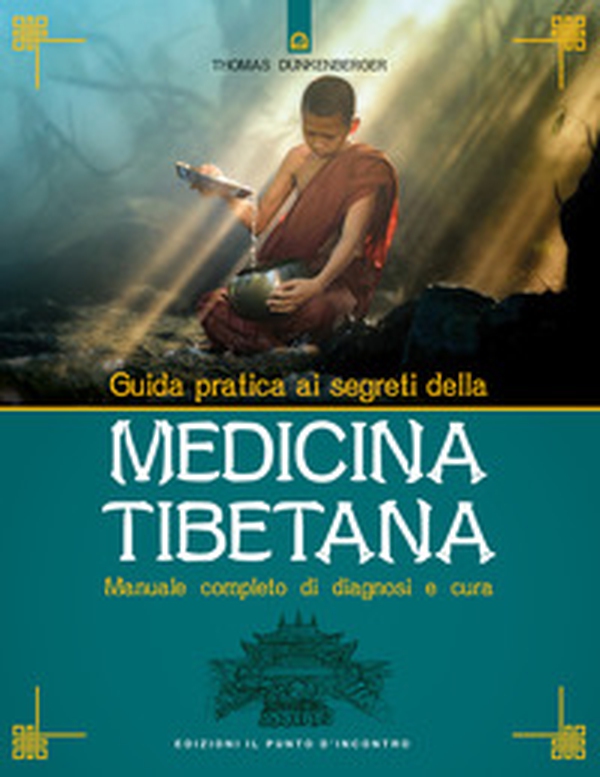 Guida pratica ai segreti della medicina tibetana. Manuale completo di diagnosi e cura - Librerie.coop Guida pratica ai segreti della medicina tibetana. Manuale completo di diagnosi e cura - Librerie.coop