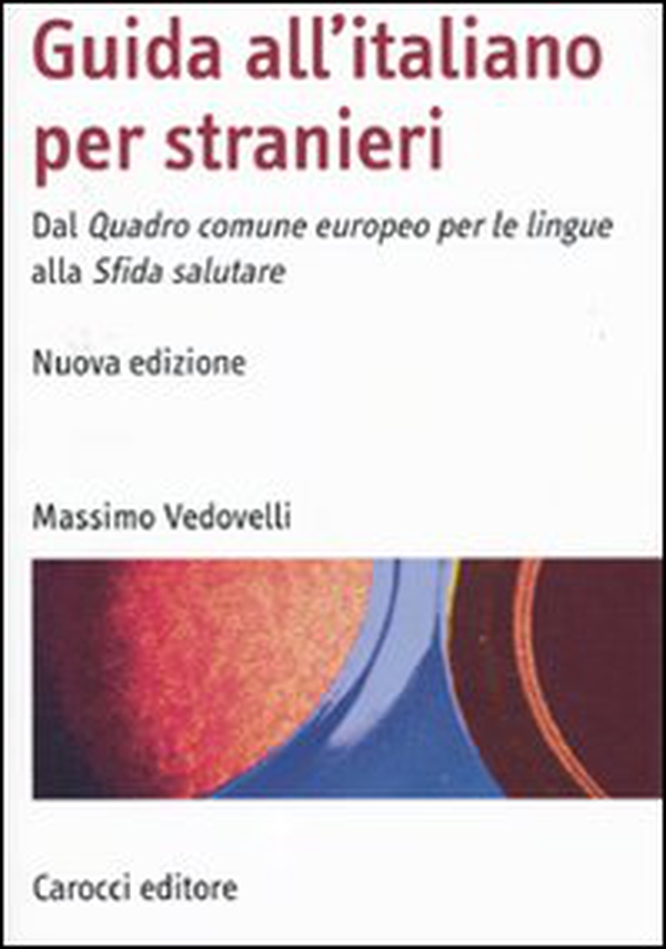 Guida all'italiano per stranieri. Dal Quadro comune europeo per le lingue alla Sfida salutare - Librerie.coop Guida all'italiano per stranieri. Dal Quadro comune europeo per le lingue alla Sfida salutare - Librerie.coop