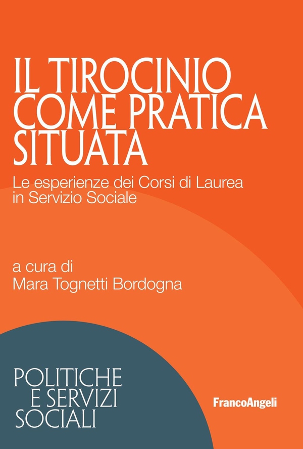 Il tirocinio come pratica situata. Le esperienze dei Corsi di Laurea in Servizio Sociale - Librerie.coop Il tirocinio come pratica situata. Le esperienze dei Corsi di Laurea in Servizio Sociale - Librerie.coop