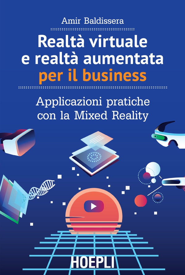 Realtà virtuale e realtà aumentata per il business - Librerie.coop Realtà virtuale e realtà aumentata per il business - Librerie.coop