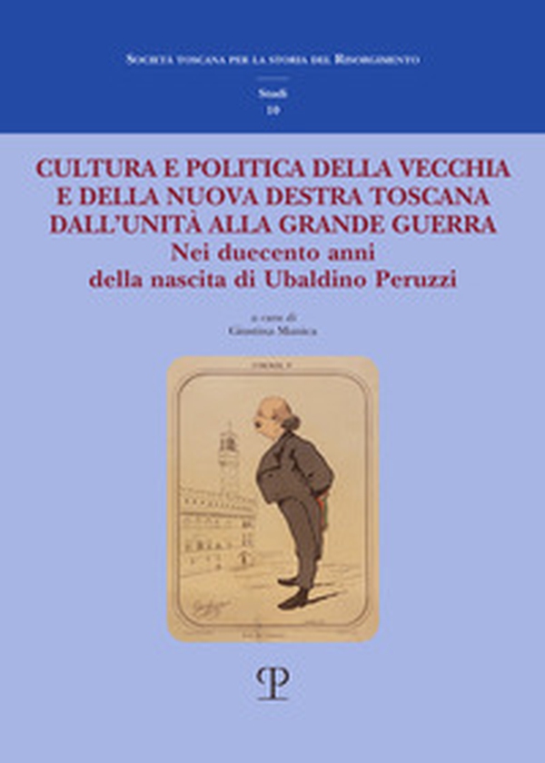 Cultura e politica della vecchia e della nuova Destra toscana. Dall'Unità alla Grande Guerra. Nei duecento anni della nascita di Ubaldino Peruzzi - Librerie.coop Cultura e politica della vecchia e della nuova Destra toscana. Dall'Unità alla Grande Guerra. Nei duecento anni della nascita di Ubaldino Peruzzi - Librerie.coop