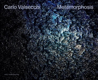 Carlo Valsecchi. Metamorphosis - Librerie.coop