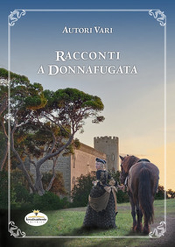 Racconti a Donnafugata. Un'antologia di racconti ambientati nel castello, nel suo parco e nei dintorni di Donnafugata - Librerie.coop Racconti a Donnafugata. Un'antologia di racconti ambientati nel castello, nel suo parco e nei dintorni di Donnafugata - Librerie.coop