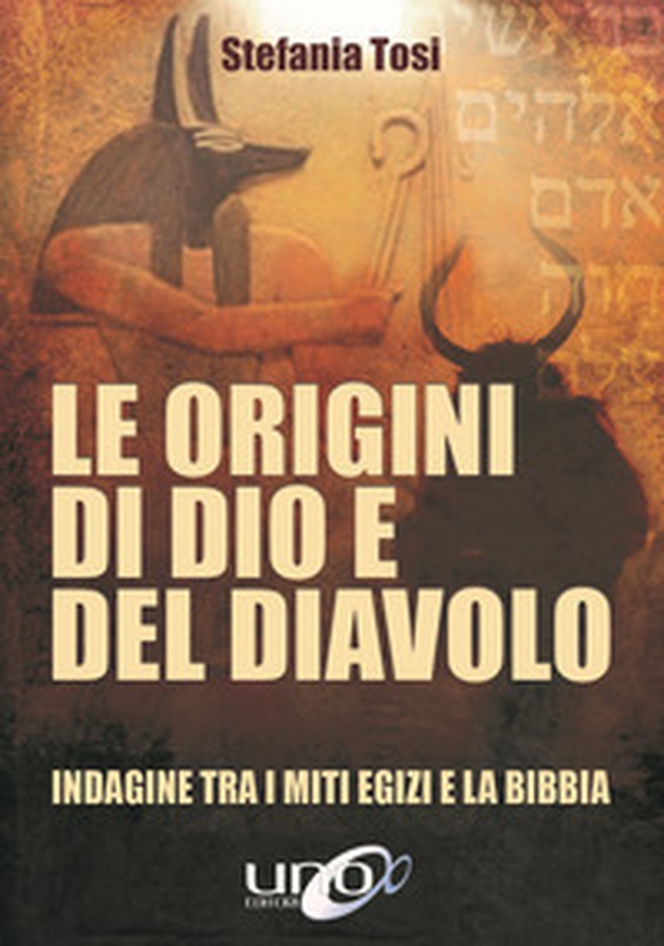 Le origini di Dio e del diavolo. Confronto tra i miti egizi e la Bibbia - Librerie.coop Le origini di Dio e del diavolo. Confronto tra i miti egizi e la Bibbia - Librerie.coop