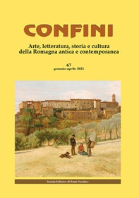 Confini. Arte, letteratura, storia e cultura della Romagna antica e contemporanea - Vol. 67 - Librerie.coop