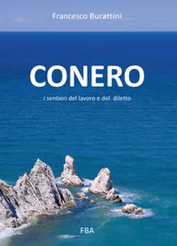 Conero. I sentieri del lavoro e del diletto - Librerie.coop Conero. I sentieri del lavoro e del diletto - Librerie.coop
