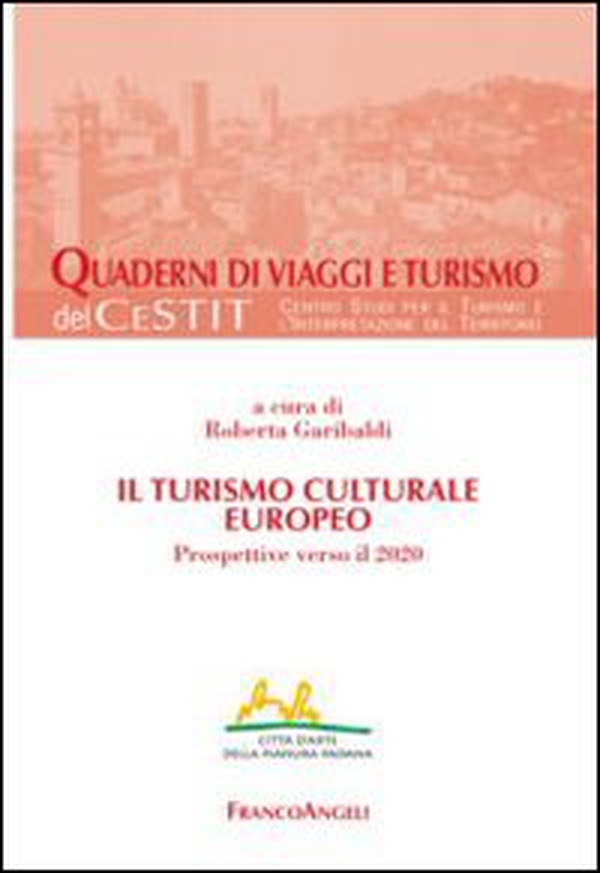 Il turismo culturale europeo. Prospettive verso il 2020 - Librerie.coop Il turismo culturale europeo. Prospettive verso il 2020 - Librerie.coop