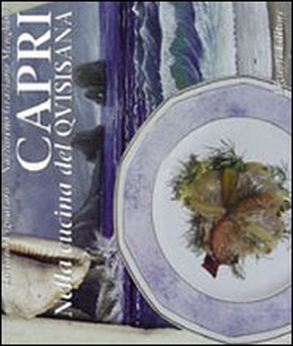 Capri. Nella cucina del Quisisana - Librerie.coop Capri. Nella cucina del Quisisana - Librerie.coop