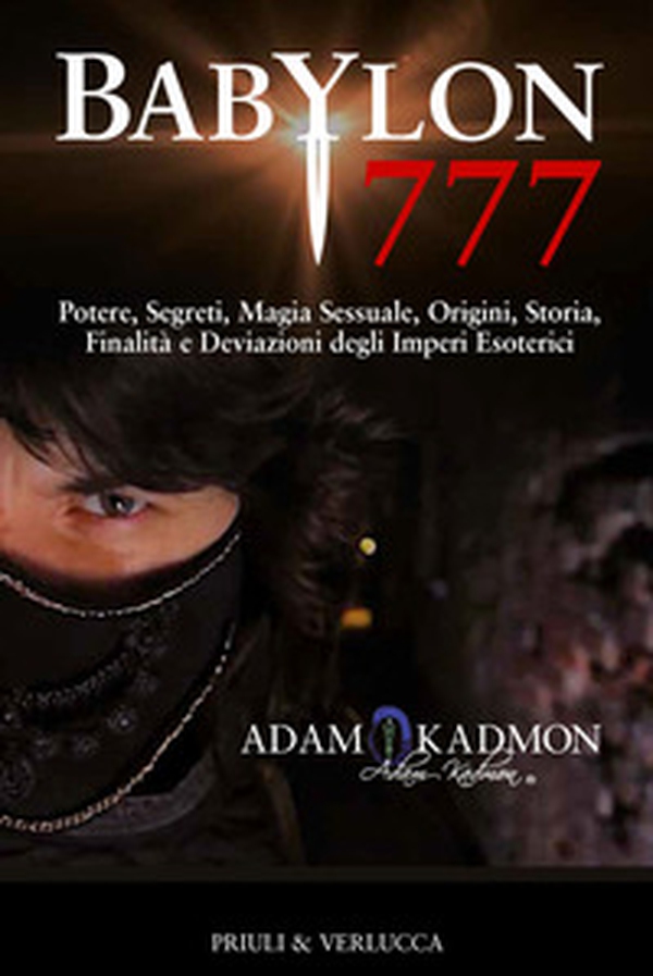 Babylon 777. Potere, segreti, magia sessuale, origini, storia, finalità e deviazioni degli imperi esoterici - Librerie.coop Babylon 777. Potere, segreti, magia sessuale, origini, storia, finalità e deviazioni degli imperi esoterici - Librerie.coop