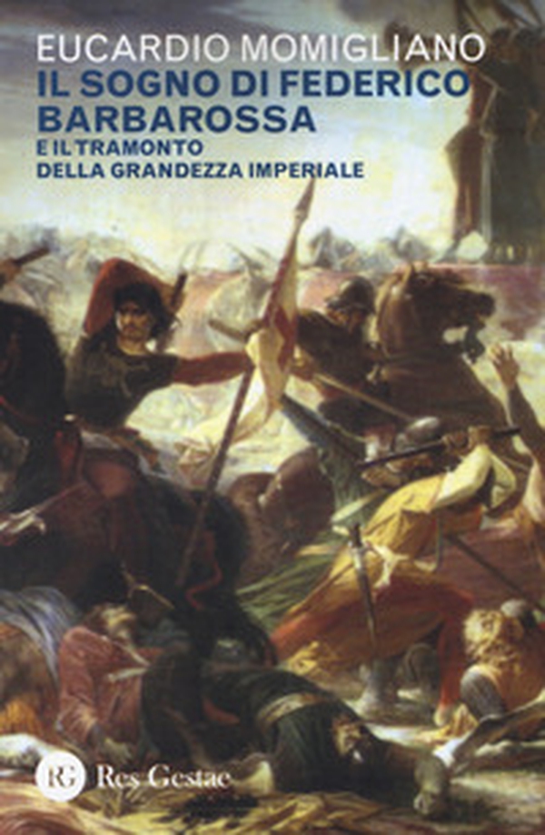 Il sogno di Federico Barbarossa e il tramonto della grandezza imperiale - Librerie.coop Il sogno di Federico Barbarossa e il tramonto della grandezza imperiale - Librerie.coop
